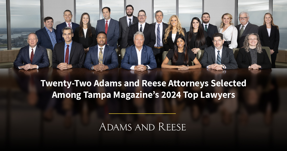 Twenty Two Adams And Reese Attorneys Selected Among Tampa Magazines 2024 Top Lawyers News 5567